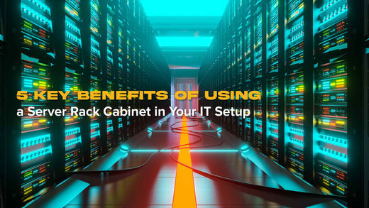 5 Key Benefits of Using a Server Rack Cabinet in Your IT Setup