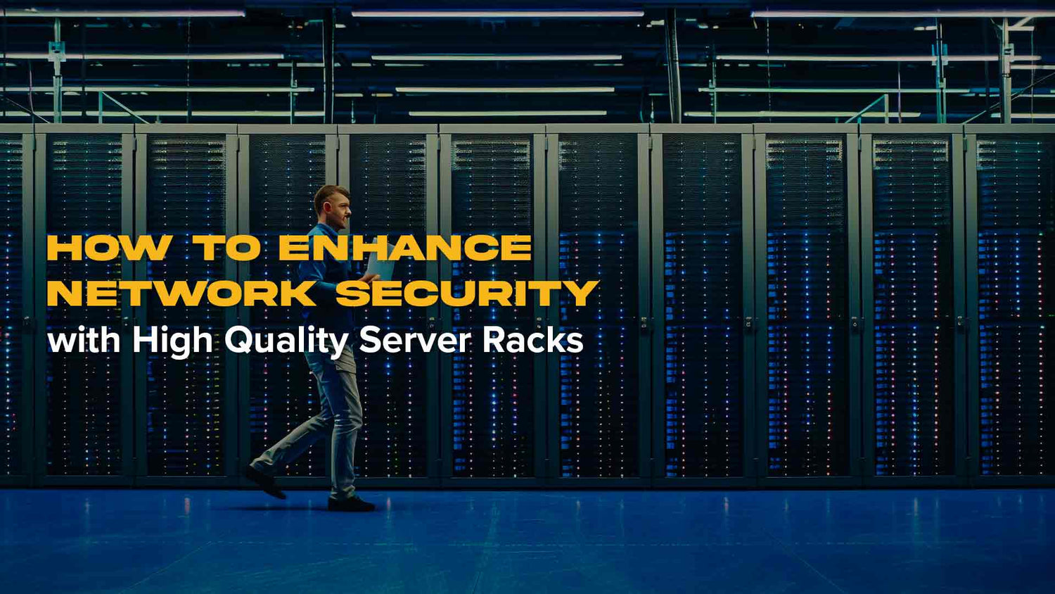 How to Enhance Network Security with High Quality Server Racks